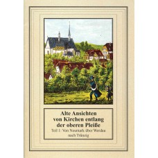 Der kleine sakrale Kunstführer, Band 12: Alte Ansichten von Kirchen entlang der oberen Pleiße. Teil 1: Von Neumark über Werdau nach Trünzig